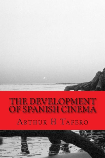 The Development of Spanish Cinema by Tafero, Arthur H.