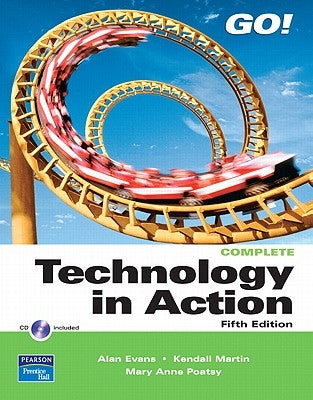 Technology in Action, Complete Value Package (Includes Myitlab for Go! with Microsoft Office 2007) by Evans, Alan