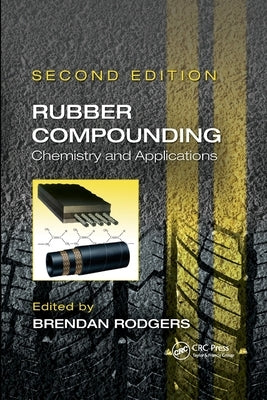 Rubber Compounding: Chemistry and Applications, Second Edition by Rodgers, Brendan