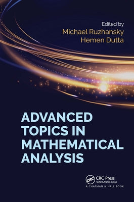Advanced Topics in Mathematical Analysis by Ruzhansky, Michael