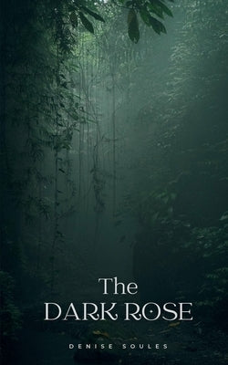 The dark rose by Soules, Denise
