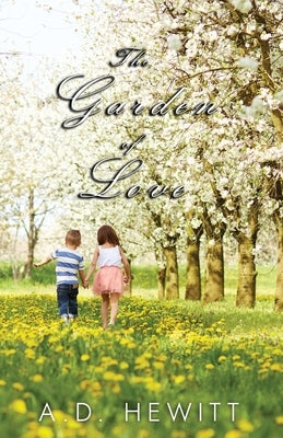 The Garden of Love by Hewitt, A. D.