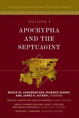 Apocrypha and the Septuagint: 1 by Longenecker, Bruce W.