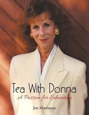 Tea With Donna: A Passion for Education by Martinson, Jon
