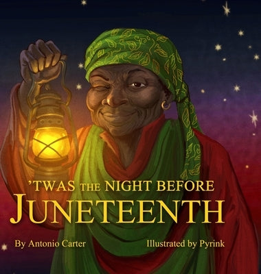 'Twas the Night Before Juneteenth by Carter, Antonio