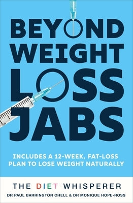 The Diet Whisperer: Beyond Weight-Loss Jabs: Includes a 12-Week, Fat-Loss Plan to Lose Weight Naturally by Chell, Paul Barrington, M. D.