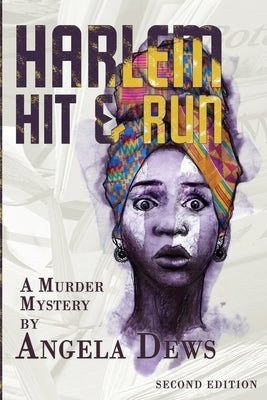 Harlem Hit & Run: A Murder Mystery by Angela Dews by Dews, Angela