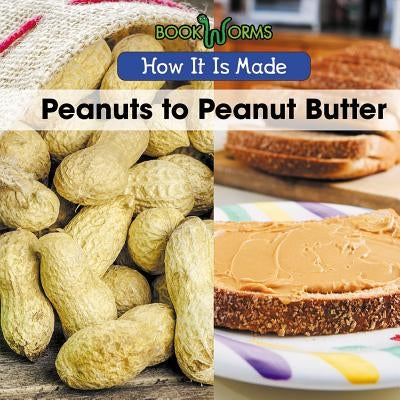 Peanuts to Peanut Butter by Best, B. J.