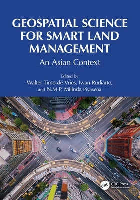 Geospatial Science for Smart Land Management: An Asian Context by Timo de Vries, Walter