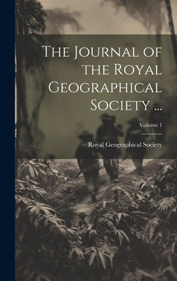 The Journal of the Royal Geographical Society ...; Volume 1 by Royal Geographical Society (Great Bri