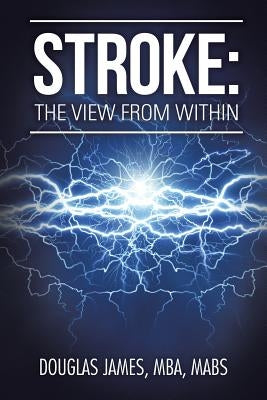 Stroke: The View from Within by James, Mba Mabs