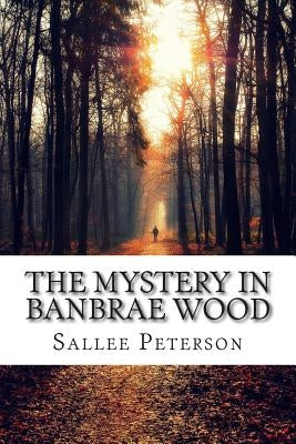 The Mystery in Banbrae Wood by Peterson, Sallee