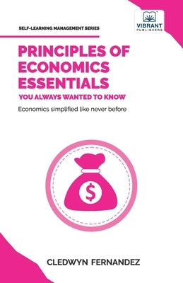 Principles of Economics Essentials You Always Wanted To Know by Fernandez, Cledwyn