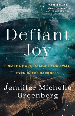 Defiant Joy: Find the Hope to Light Your Way, Even in the Darkness by Greenberg, Jennifer Michelle