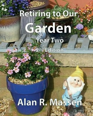 Retiring to Our Garden: Year Two by Massen, Alan R.