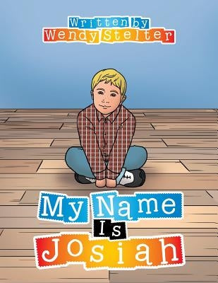 My Name Is Josiah by Stelter, Wendy