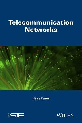 Telecommunication Networks by Perros, Harry G.
