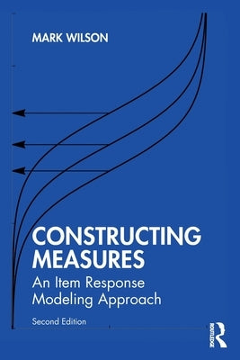 Constructing Measures: An Item Response Modeling Approach by Wilson, Mark