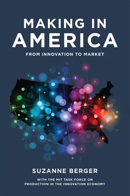 Making in America: From Innovation to Market by Berger, Suzanne