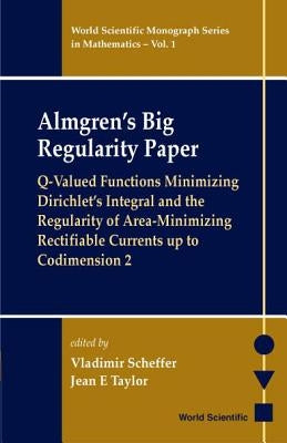 Almgren's Big Regularity Paper, Q-Valued Functions Minimizing Dirichlet's Integral and the Regularit by Scheffer, Vladimir