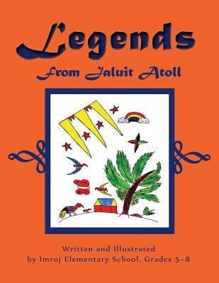 Legends From Jaluit Atoll by Imroj Elementary School Grades 5-8
