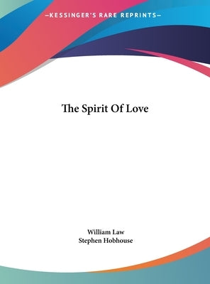 The Spirit Of Love by Law, William