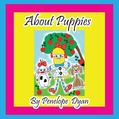 About Puppies by Dyan, Penelope