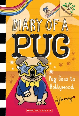 Pug Goes to Hollywood: A Branches Book (Diary of a Pug #15) by May, Kyla