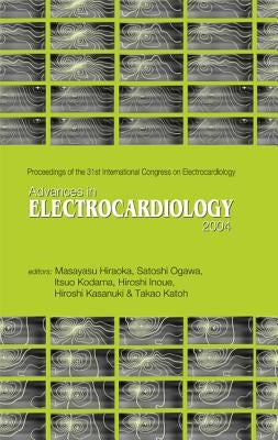 Advances in Electrocardiology 2004 - Proceedings of the 31th International Congress on Electrocardiology by Hiraoka, Masayasu