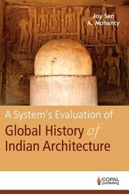 A System's Evaluation of Global History of Indian Architecture by Sen, Joy