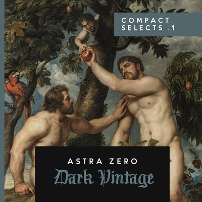 Dark Vintage Compact Selects .1: Astra Zero by Astra Zero