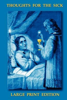 Thoughts for the Sick, Large Print Edition by Hoffman C. Ss R., C.