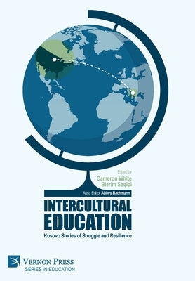 Intercultural Education: Kosovo Stories of Struggle and Resilience by White, Cameron
