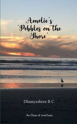 Amelie's 'Pebbles on the Shore' by C, Dhanyashree B.