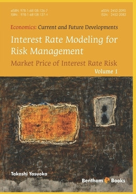 Interest Rate Modeling for Risk Management: Market Price of Interest Rate Risk by Yasuoka, Takashi