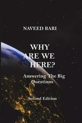 Why Are We Here?: Answering The Big Questions by Bari, Naveed