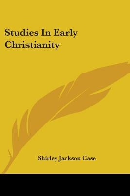 Studies In Early Christianity by Case, Shirley Jackson