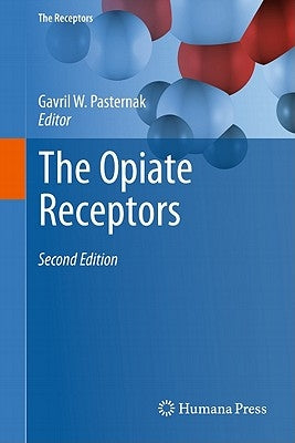 The Opiate Receptors by Pasternak, Gavril W.