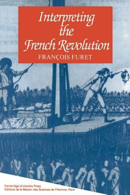 Interpreting the French Revolution by Furet, François
