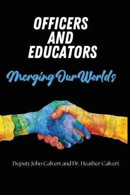 Officers and Educators: Merging Our Worlds by Calvert, John
