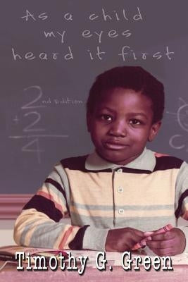 As a child my eyes heard it first by Green, Timothy G.