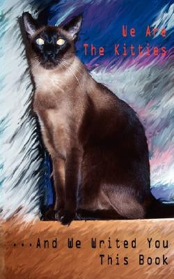 We Are The Kitties ...And We Writed You This Book by Whisler, Karen A.