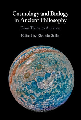 Cosmology and Biology in Ancient Philosophy by Salles, Ricardo