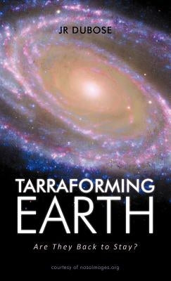 Tarraforming Earth: Are They Back to Stay? by Dubose, Jessie R.