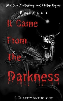 It Came From The Darkness: A Charity Anthology by Green, David