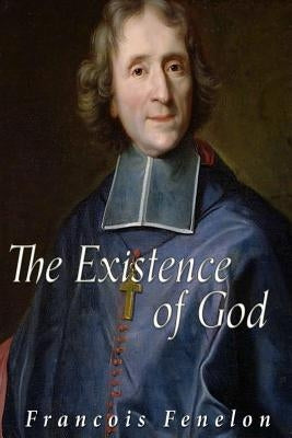 The Existence of God by Fenelon, Francois
