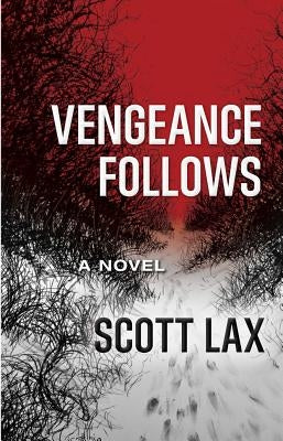 Vengeance Follows by Lax, Scott