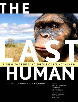 The Last Human: A Guide to Twenty-Two Species of Extinct Humans by Tattersall, Ian
