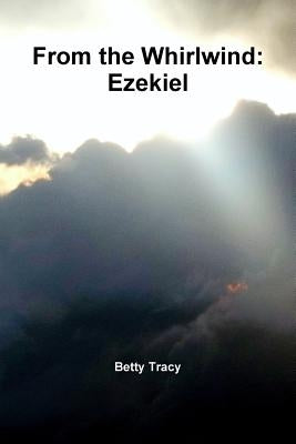 From the Whirlwind: Ezekiel by Tracy, Betty