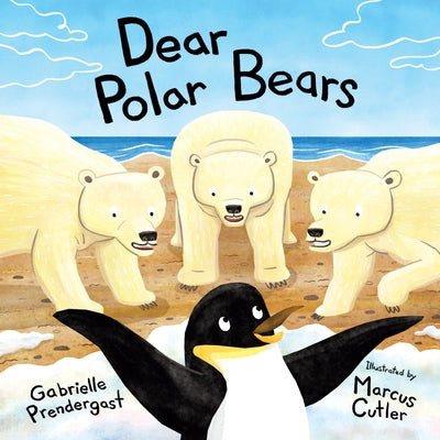 Dear Polar Bears by Prendergast, Gabrielle